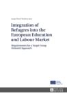 Image for Integration of Refugees into the European Education and Labour Market: Requirements for a Target Group Oriented Approach