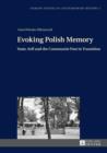 Image for Evoking Polish memory: state, self and the Communist past in transition : v. 3