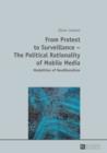 Image for From protest to surveillance: the political rationality of mobile media : modalities of neoliberalism