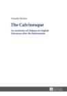 Image for The Calvinesque: an Aesthetics of Violence in English Literature After the Reformation