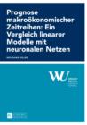 Image for Prognose makrooekonomischer Zeitreihen: Ein Vergleich linearer Modelle mit neuronalen Netzen : 63