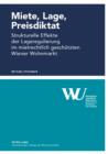 Image for Miete, Lage, Preisdiktat: Strukturelle Effekte der Lageregulierung im mietrechtlich geschuetzten Wiener Wohnmarkt