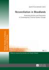 Image for Reconciliation in Bloodlands: Assessing Actions and Outcomes in Contemporary Central-Eastern Europe