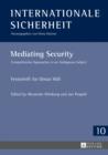 Image for Mediating Security: Comprehensive Approaches to an Ambiguous Subject- Festschrift for Otmar Hoell