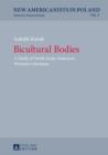 Image for Bicultural bodies: a study of South Asian American women&#39;s literature