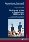 Image for Die Grande Armee in Deutschland 1805 bis 1814: Wahrnehmungen und Erfahrungen von Militaerpersonen und Zivilbevoelkerung