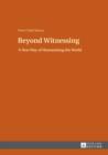 Image for Beyond witnessing: a new way of humanising the world
