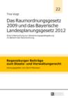 Image for Das Raumordnungsgesetz 2009 und das Bayerische Landesplanungsgesetz 2012: Eine Untersuchung zur Abweichungsgesetzgebung im Bereich der Raumordnung