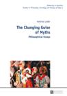 Image for The changing guise of myths: philosophical essays : volume 1