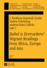 Image for Babel is everywhere!: migrant readings from Africa, Europe, and Asia : v. 157