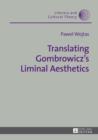 Image for Translating Gombrowicâzs Liminal Aesthetics : Vol. 39