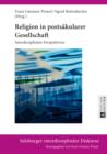 Image for Religion in postsakularer Gesellschaft: interdisziplinare Perspektiven