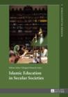 Image for Islamic education in secular societies: in cooperation with Sedef Sertkan and Zsofia Windisch