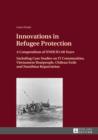 Image for Innovations in Refugee Protection: A Compendium of UNHCR&#39;s 60 Years- Including Case Studies on IT Communities, Vietnamese Boatpeople, Chilean Exile and Namibian Repatriation