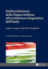 Image for Dall&#39;architettura della lingua italiana all&#39;architettura linguistica dell&#39;Italia: Saggi in omaggio a Heidi Siller-Runggaldier