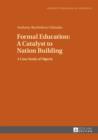 Image for Formal education: a catalyst to nation building : a case study of Nigeria : Volume 6