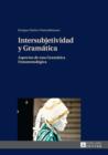Image for Intersubjetividad y gramâatica: aspectos de una gramâatica fenomenolâogica