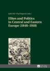 Image for Elites and Politics in Central and Eastern Europe (1848-1918)