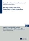 Image for Eating America: crisis, sustenance, sustainability : Volume 7