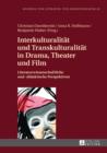 Image for Interkulturalitaet und Transkulturalitaet in Drama, Theater und Film: Literaturwissenschaftliche und -didaktische Perspektiven