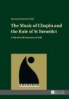 Image for The Music of Chopin and the Rule of St Benedict: A Mystical Panorama of Life