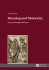 Image for Meaning and motoricity: essays on image and time