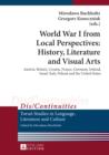 Image for World War I from local perspectives: history, literature and visual arts : Austria, Britain, Croatia, France, Germany, Ireland, Israel, Italy, Poland and the United States