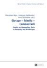 Image for Glossae - Scholia - Commentarii: Studies on Commenting Texts in Antiquity and Middle Ages