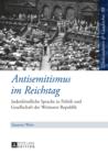 Image for Antisemitismus im Reichstag: Judenfeindliche Sprache in Politik und Gesellschaft der Weimarer Republik