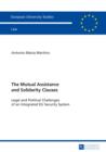Image for The Mutual Assistance and Solidarity Clauses: Legal and Political Challenges of an Integrated EU Security System : 5604