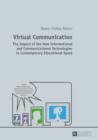 Image for Virtual communication: the impact of the new informational and communicational technologies in contemporary educational space
