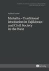 Image for Mahalla: traditional institution in Tajikistan and civil society in the West : Volume 7
