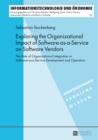 Image for Exploring the organizational impact of software-as-a-service on software vendors: the role of organizational integration in software-as-a-service development and operation