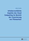 Image for Urheberrechtliche Aspekte des Cloud Computing im Bereich der Lizenzierung von Filmwerken