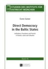 Image for Direct Democracy in the Baltic States: Institutions, Procedures and Practice in Estonia, Latvia and Lithuania