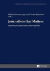 Image for Journalism that matters: views from central and Eastern Europe : vol. 2