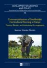 Image for Commercialization of Smallholder Horticultural Farming in Kenya: Poverty, Gender, and Institutional Arrangements : vol. 72