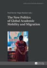 Image for The New Politics of Global Academic Mobility and Migration : 2