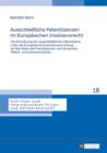 Image for Ausschliessliche Patentlizenzen im Europaeischen Insolvenzrecht: Die Einordnung der ausschliesslichen Patentlizenz unter die Europaeische Insolvenzverordnung auf der Basis des franzoesischen und deutschen Patent- und Insolvenzrechts