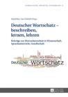 Image for Deutscher Wortschatz - beschreiben, lernen, lehren: Beitraege zur Wortschatzarbeit in Wissenschaft, Sprachunterricht, Gesellschaft