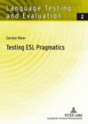 Image for Testing ESL Pragmatics: Development and Validation of a Web-Based Assessment Battery