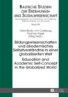 Image for Bildungswissenschaften und akademisches Selbstverstèandnis in einer globalisierten Welt: Education and academic self-concept in the globalized world / Gerd-Bodo von Carlsburg, Thomas Vogel (eds.).