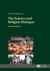Image for The science and religion dialogue: past and future