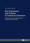 Image for War experience and trauma in American literature: a study of American military memoirs of Operation Iraqi Freedom