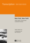 Image for New York, New York!: urban spaces, dreamscapes, contested territories