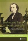 Image for Brahms and Bruckner as artistic antipodes: studies in musical semantics