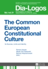 Image for The common European constitutional culture: its sources, limits, and identity