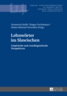 Image for Lehnwoerter im Slawischen: Empirische und crosslinguistische Perspektiven