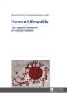 Image for Human lifeworlds: the cognitive semiotics of cultural evolution