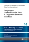 Image for Language - Literature - the Arts: A Cognitive-Semiotic Interface